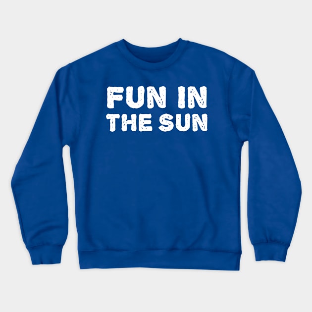 Fun In The Sun Crewneck Sweatshirt by TIHONA